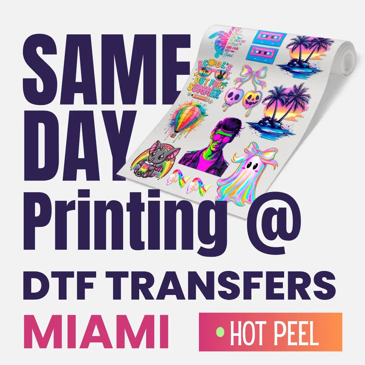 A promotional image showcasing a sheet of vibrant hot peel DTF transfers. The text on the image highlights the same day printing service available from our Miami location.